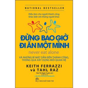 Bìa sách Đừng Bao Giờ Đi Ăn Một Mình - Keith Ferrazzi