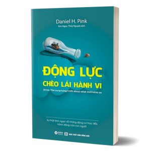 Bìa sách Động Lực Chèo Lái Hành Vi - Daniel H. Pink