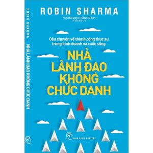 Bìa sách Nhà Lãnh Đạo Không Chức Danh - Robin Sharma